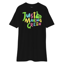 Load image into Gallery viewer, Just making Green Men’s premium heavyweight tee
