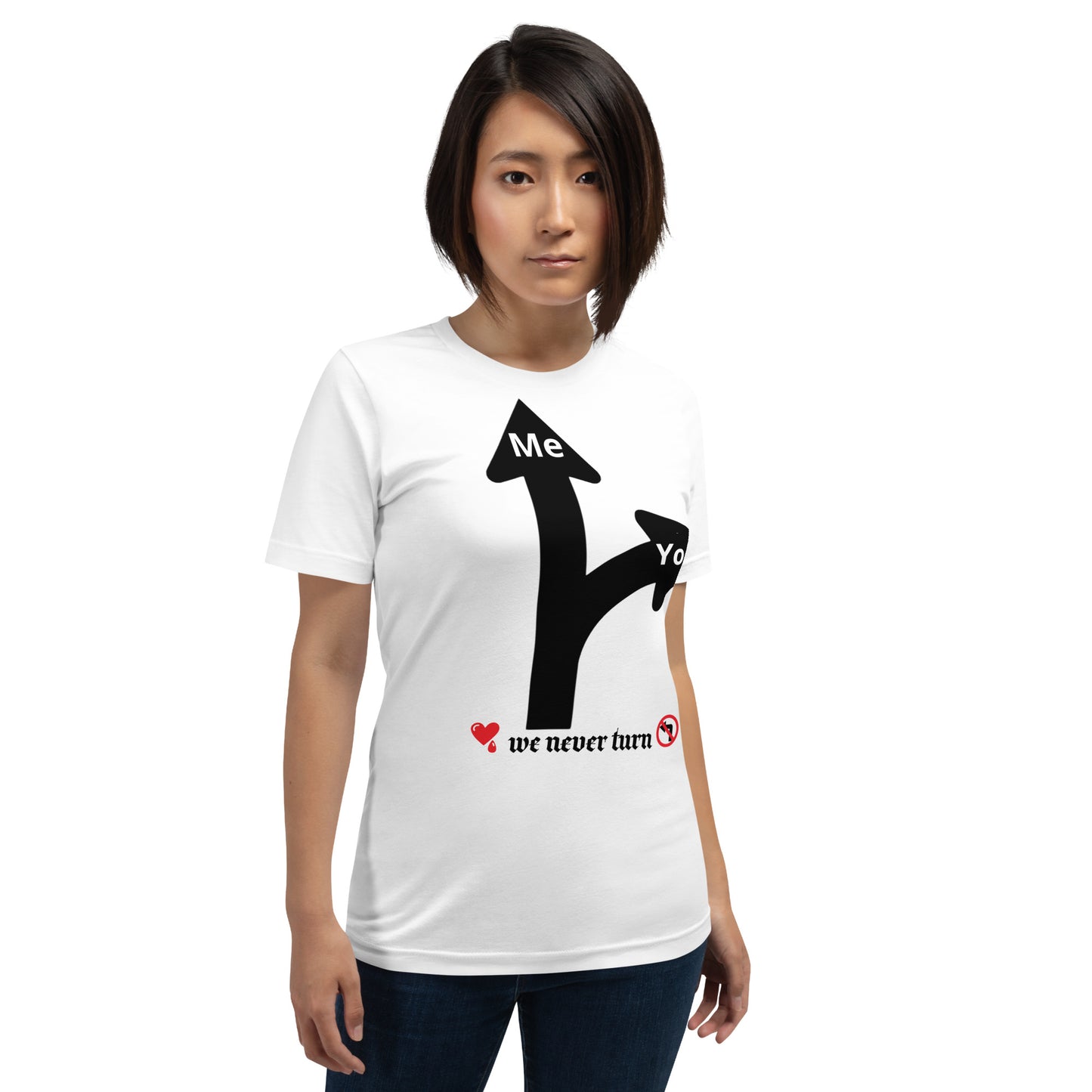 We Never Turn Unisex t-shirt