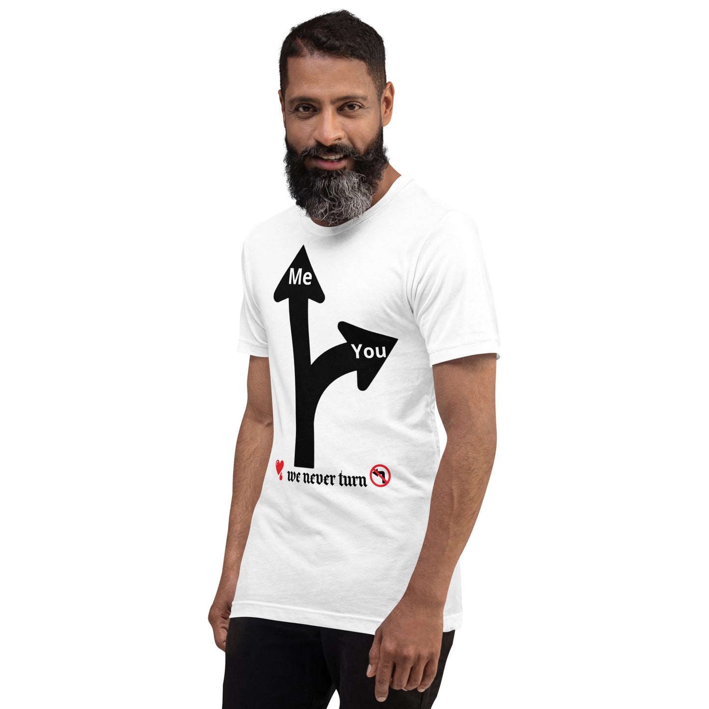 We Never Turn Unisex t-shirt